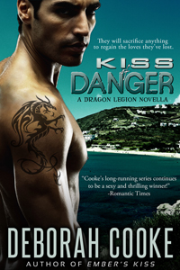 Kiss of Danger, the first Dragon Legion Novella, by Deborah Cooke, first of the Dragon Legion trilogy of novellas