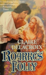 Roarke's Folly, book #3 of the Rose Trilogy of medieval romances by Claire Delacroix