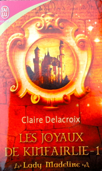 The Beauty Bride, book #1 of the Jewels of Kinfairlie trilogy of Scottish medieval romances, by Claire Delacroix, French mass market edition