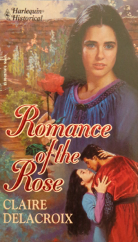 The Romance of the Rose, book #1 of the Rose trilogy of medieval romances by Claire Delacroix