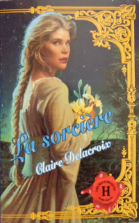 The Sorceress, book #2 of the Rose trilogy of medieval romances by Claire Delacroix, French edition