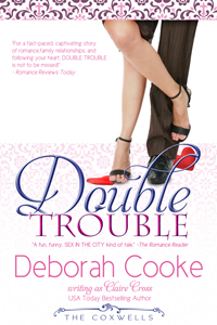 Double Trouble, book #2 in the Coxwell Series of contemporary romances, by Deborah Cooke