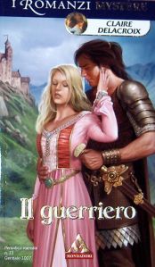The Warrior, book #3 in the Rogues of Ravensmuir trilogy of Scottish medieval romances by Claire Delacroix, Italian edition