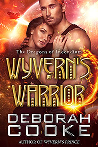 Wyvern's Warrior, #3 in the Dragons of Incendium series of paranormal romances by Deborah Cooke