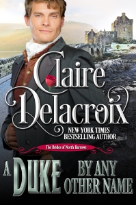 A Duke by Any Other Name, book #2 of the Brides of North Barrows series of Regency romances by Claire Delacroix