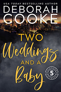 Two Weddings and a Baby, book five of the Flatiron Five Fitness series of contemporary romances by Deborah Cooke
