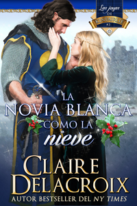 The Snow White Bride, book three of the Jewels of Kinfairlie series of medieval romances by Claire Delacroix, Spanish edition