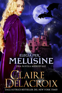 An Elegy for Melusine, a medieval fairy tale retold by Claire Delacroix, Italian edition