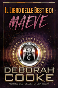 Maeve's Book of Beasts, book one of the DragonFate novels series of paranormal romances by Deborah Cooke, Italian edition