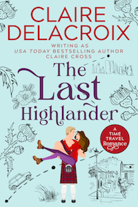 The Last Highlander, a time travel romance by Claire Delacroix