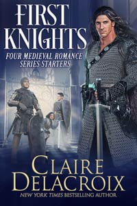 First Knights, a digital bundle of four medieval romance series starters by Claire Delacroix