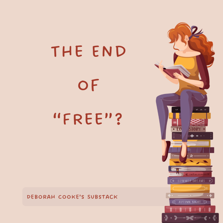 The End of Free? some thoughts from Deborah Cooke at Substack
