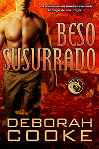 Beso susurrado is the Spanish edition of Whisper Kiss, book five of the Dragonfire Novels series of paranormal romances by Deborah Cooke