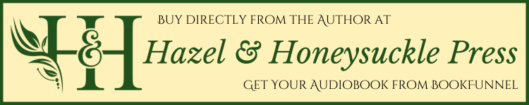 Buy directly from the author at Hazel & Honeysuckle Press and get your audiobook delivered by BookFunnel