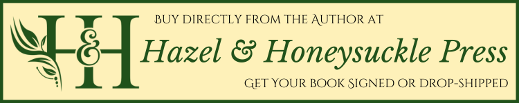 Buy directly from the author at Hazel & Honeysuckle Press and get your print book signed