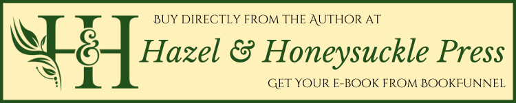 Buy directly from the author at Hazel & Honeysuckle Press and get your ebook delivered by BookFunnel